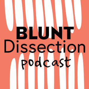 Blunt Dissection Podcast